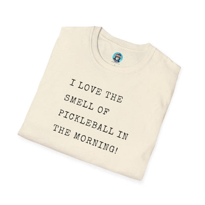 I Love the Smell of Pickleball in the Morning: Unisex Softstyle T-Shirt