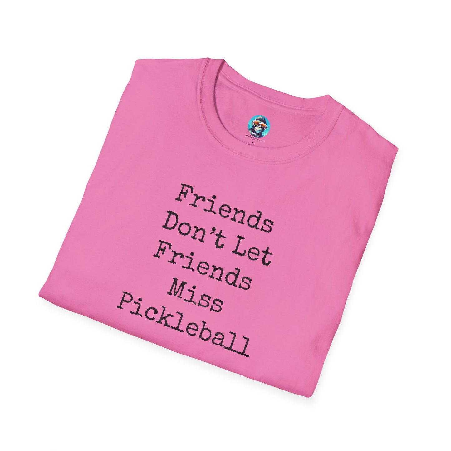 Friends Don't Let Friends Miss Pickleball: Unisex Softstyle T-Shirt