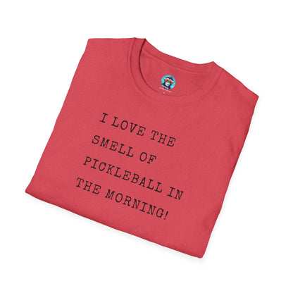 I Love the Smell of Pickleball in the Morning: Unisex Softstyle T-Shirt