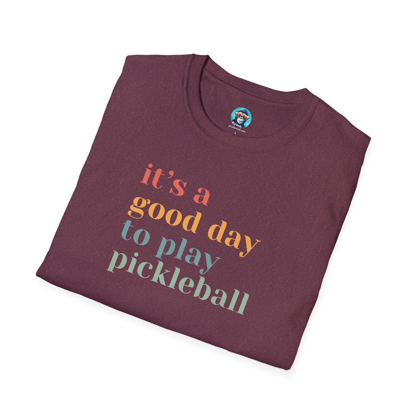 It's a Good Day to Play Pickleball: Unisex Softstyle T-Shirt