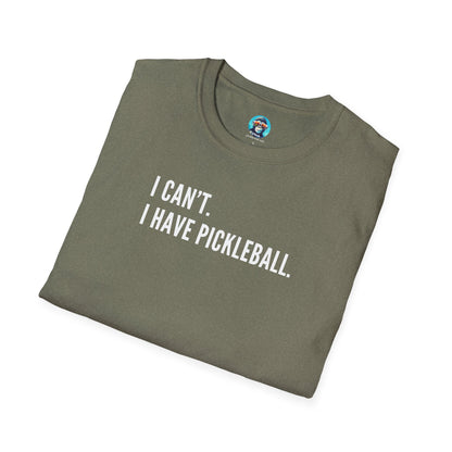 I Can't. I Have Pickleball.: Unisex Softstyle T-Shirt