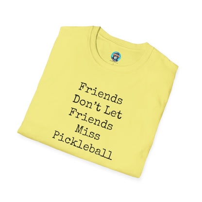 Friends Don't Let Friends Miss Pickleball: Unisex Softstyle T-Shirt