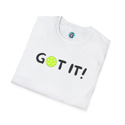 Got it!: Pickleball Unisex Softstyle T-Shirt