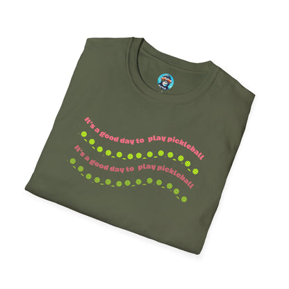 It's a Good Day to Play Pickleball: Unisex Softstyle T-Shirt