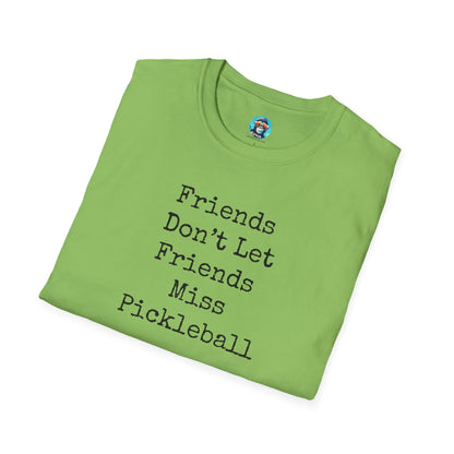 Friends Don't Let Friends Miss Pickleball: Unisex Softstyle T-Shirt