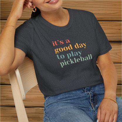 It's a Good Day to Play Pickleball: Unisex Softstyle T-Shirt