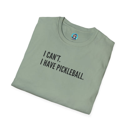 I Can't. I Have Pickleball.: Unisex Softstyle T-Shirt