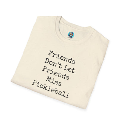 Friends Don't Let Friends Miss Pickleball: Unisex Softstyle T-Shirt