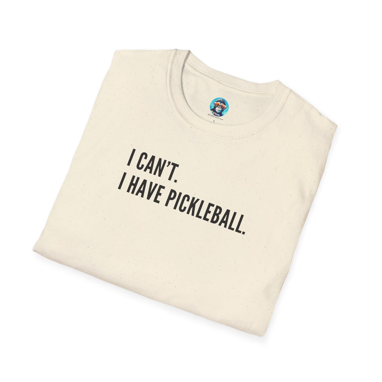 I Can't. I Have Pickleball.: Unisex Softstyle T-Shirt