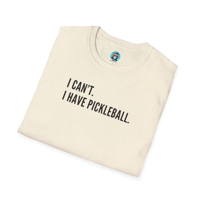 I Can't. I Have Pickleball.: Unisex Softstyle T-Shirt