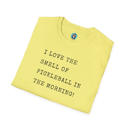 I Love the Smell of Pickleball in the Morning: Unisex Softstyle T-Shirt