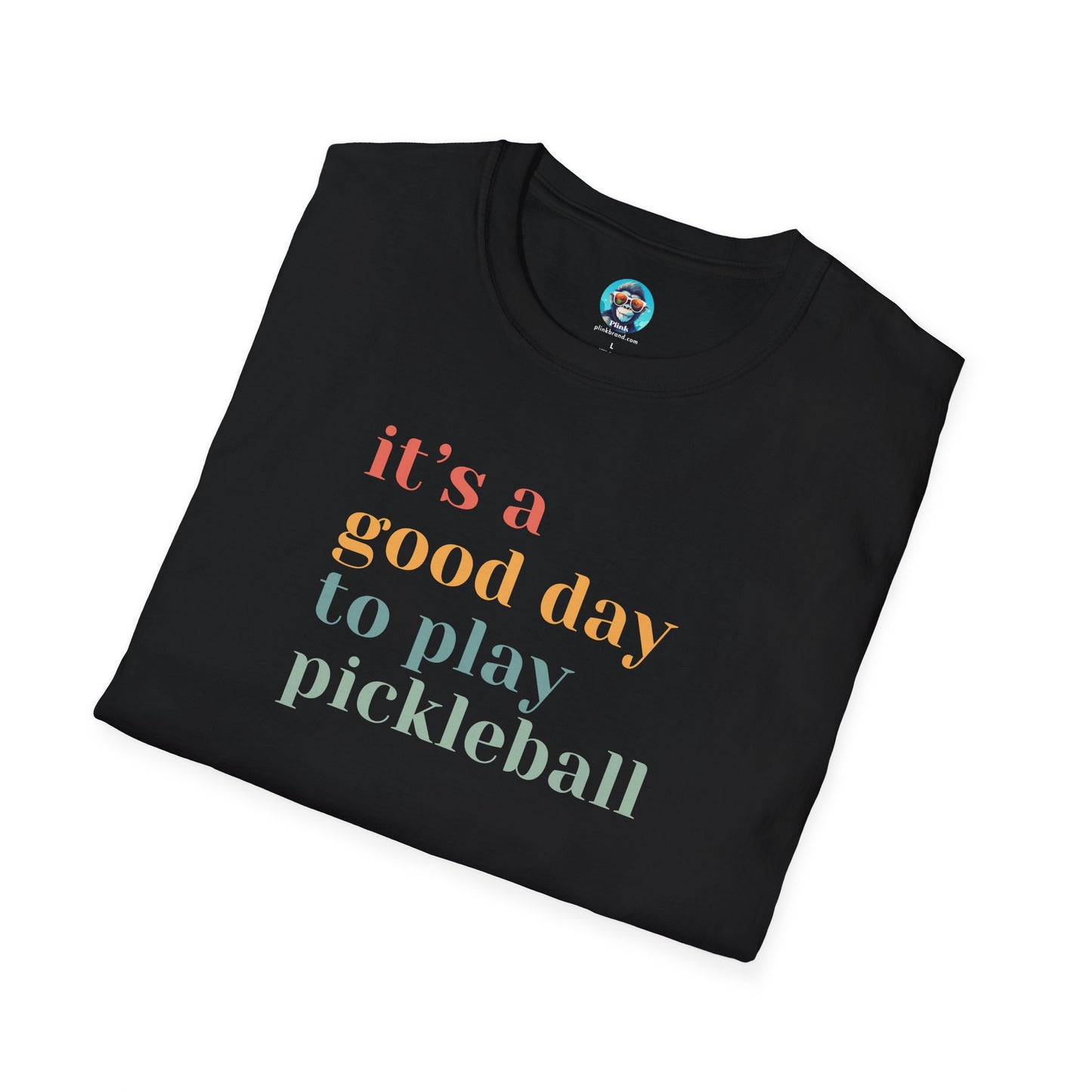 It's a Good Day to Play Pickleball: Unisex Softstyle T-Shirt