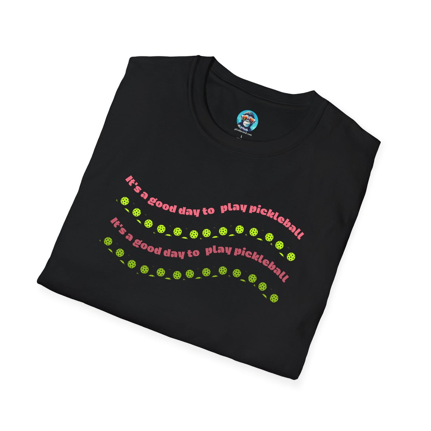 It's a Good Day to Play Pickleball: Unisex Softstyle T-Shirt