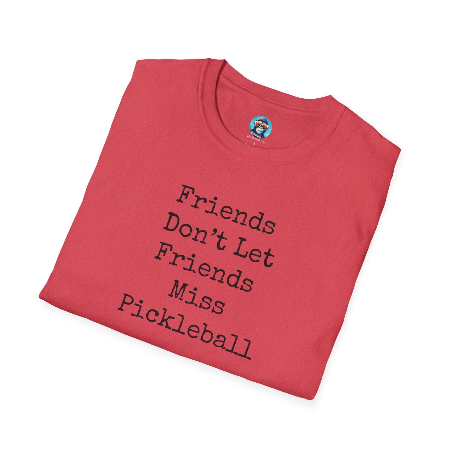 Friends Don't Let Friends Miss Pickleball: Unisex Softstyle T-Shirt