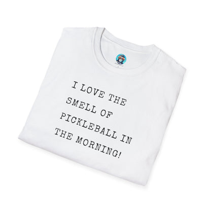 I Love the Smell of Pickleball in the Morning: Unisex Softstyle T-Shirt